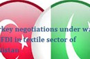  مذاکرات ترکیه بر سر سرمایه گذاری مستقیم خارجی در بخش نساجی پاکستان